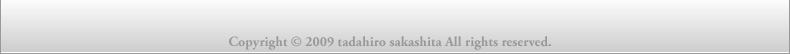 Tadahiro Sakashita Official Website�@�`�o���g���@�̎�@���y�Ɓ@�≺���O �����E�F�u�T�C�g�`
